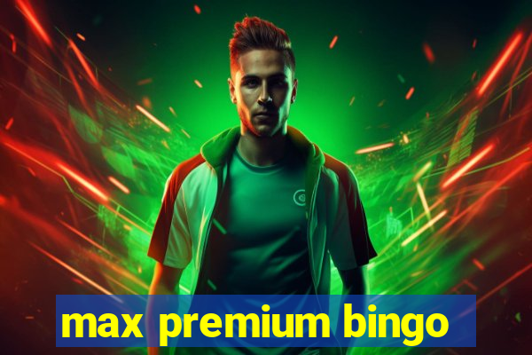 max premium bingo