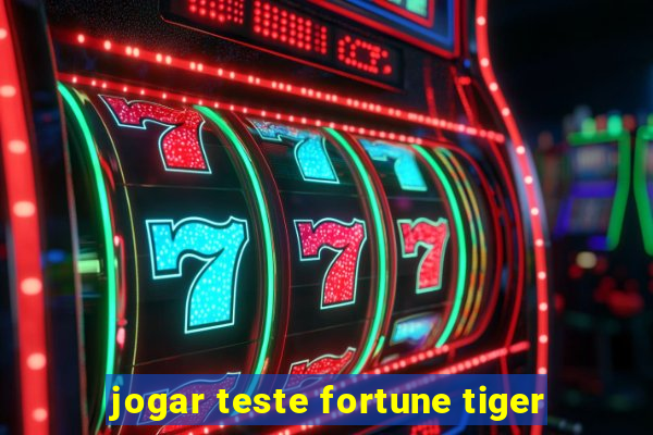 jogar teste fortune tiger
