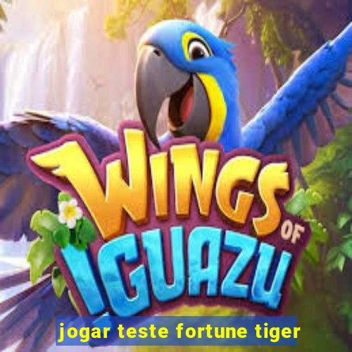 jogar teste fortune tiger