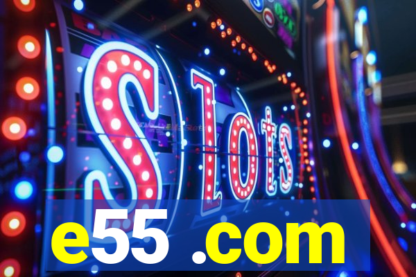 e55 .com