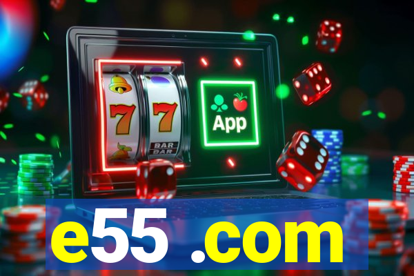 e55 .com