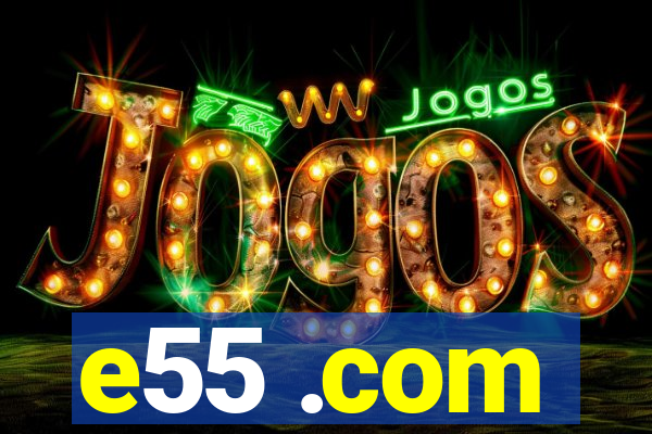 e55 .com