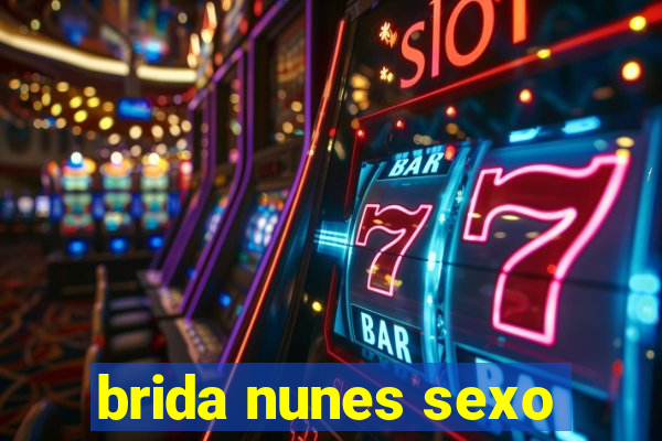 brida nunes sexo