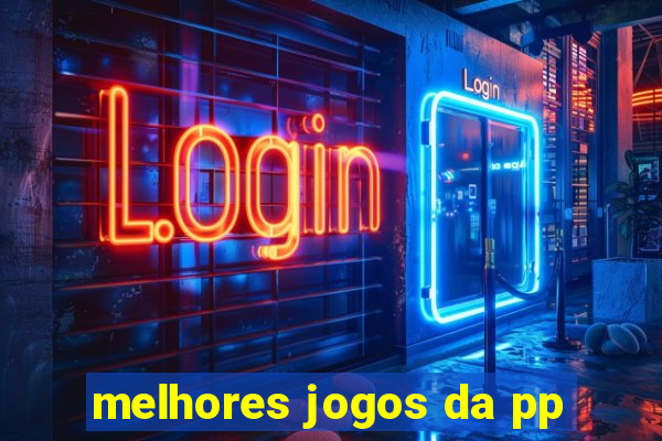 melhores jogos da pp