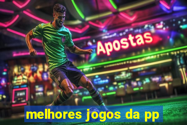 melhores jogos da pp