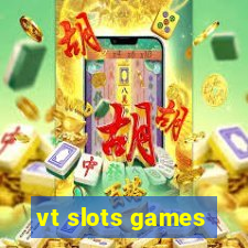 vt slots games