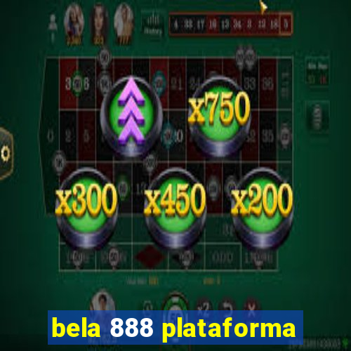 bela 888 plataforma