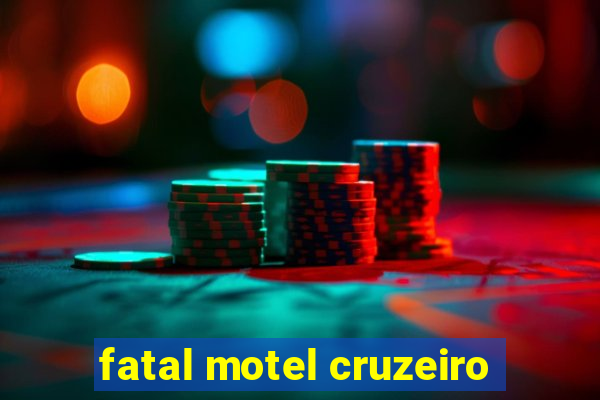 fatal motel cruzeiro