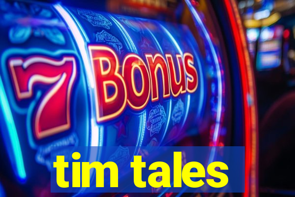 tim tales