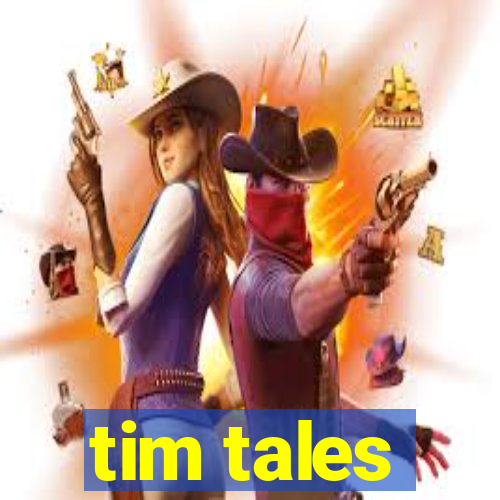 tim tales