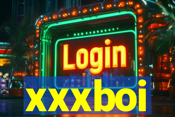 xxxboi