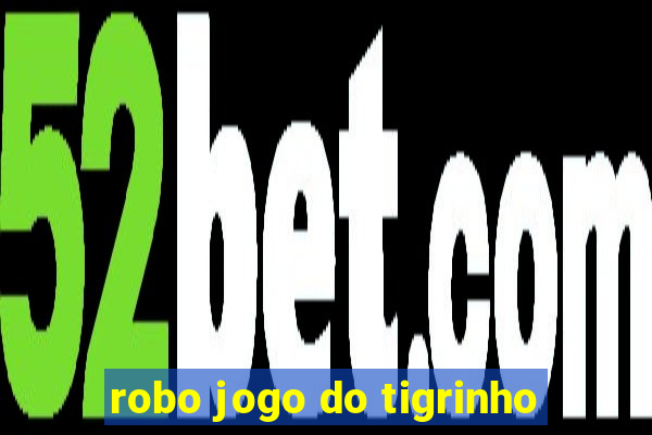 robo jogo do tigrinho