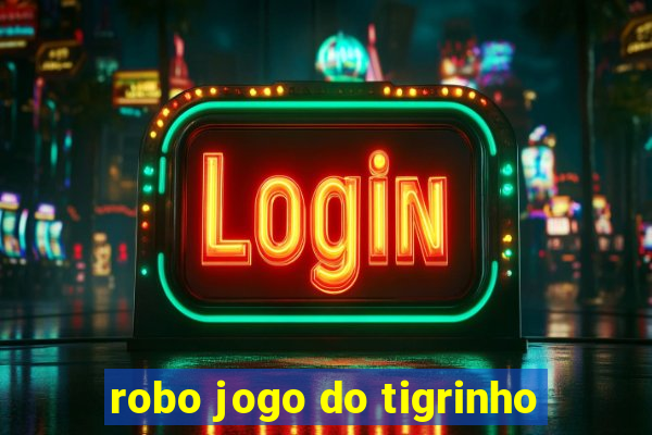robo jogo do tigrinho