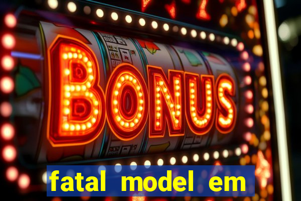 fatal model em paulo afonso