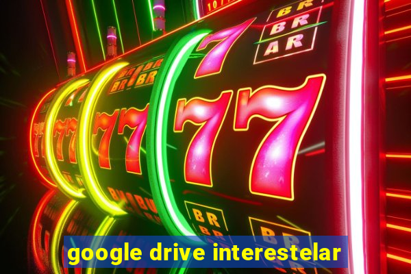 google drive interestelar