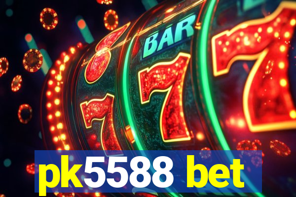 pk5588 bet