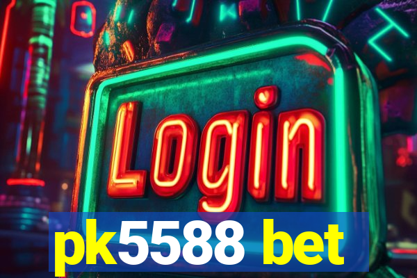 pk5588 bet