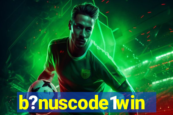 b?nuscode1win
