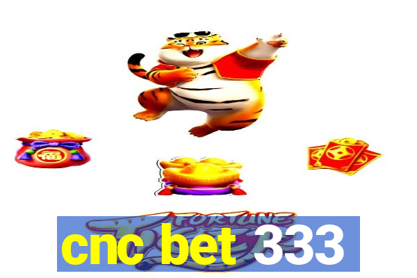 cnc bet 333