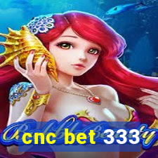 cnc bet 333