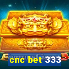 cnc bet 333