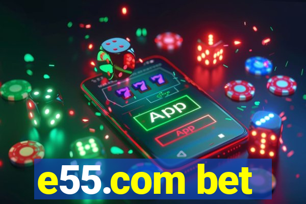 e55.com bet