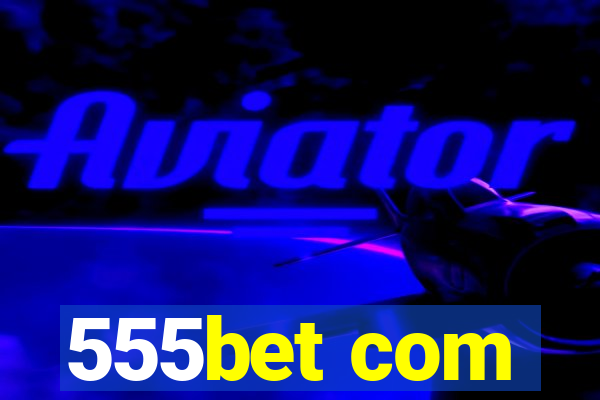 555bet com