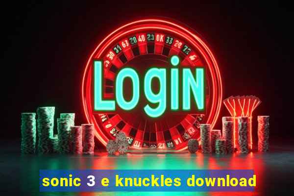 sonic 3 e knuckles download