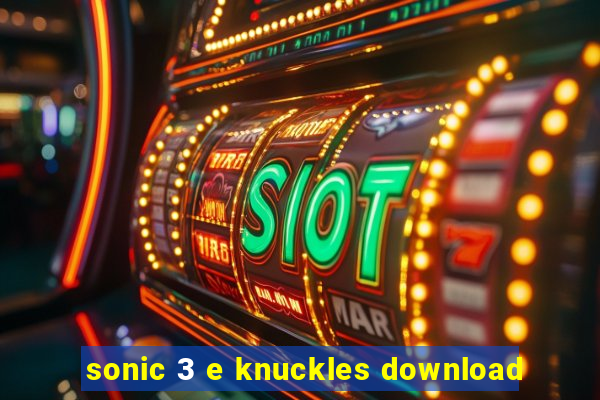 sonic 3 e knuckles download