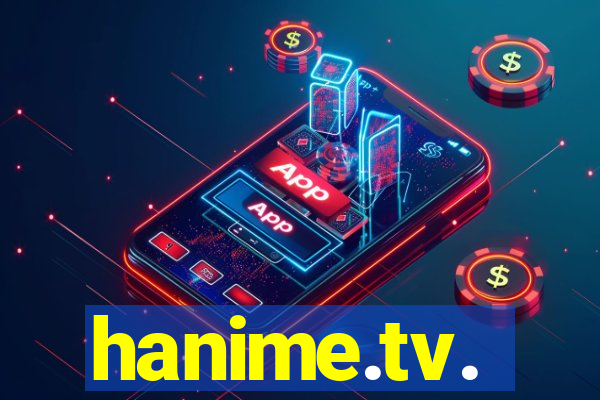 hanime.tv.