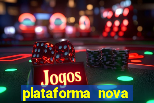 plataforma nova pagando muito