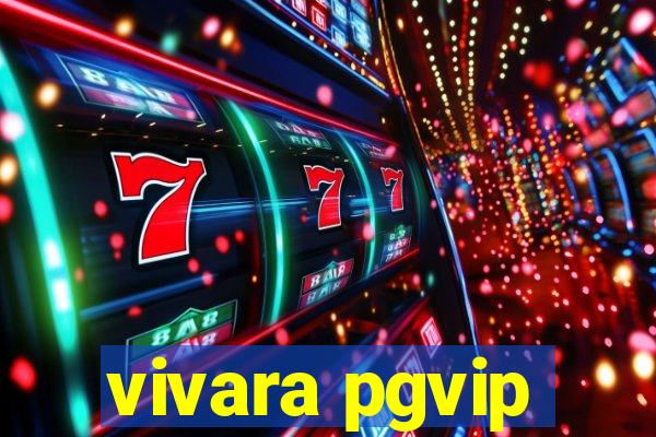 vivara pgvip