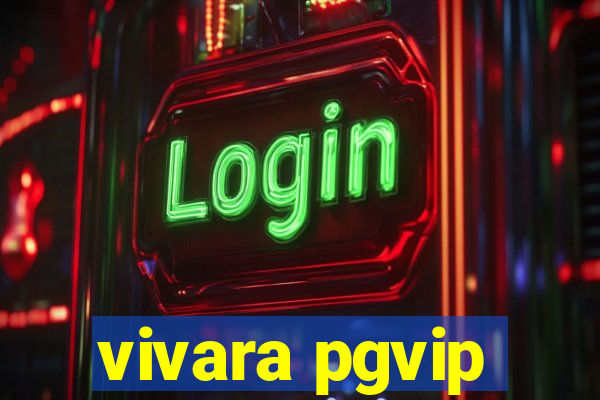 vivara pgvip