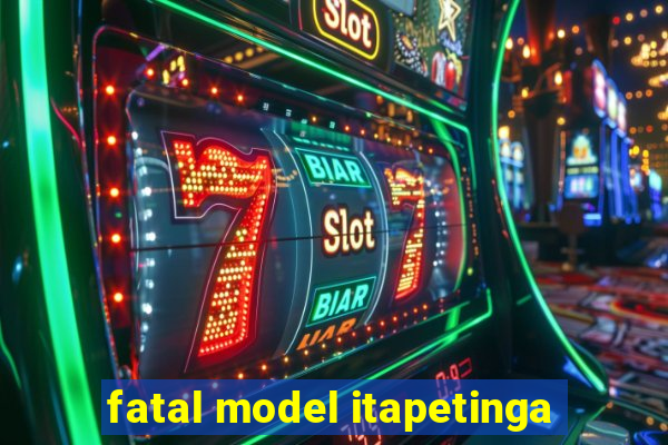 fatal model itapetinga