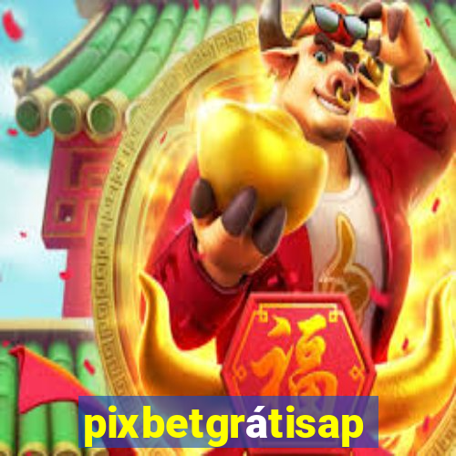 pixbetgrátisapp