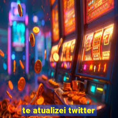 te atualizei twitter