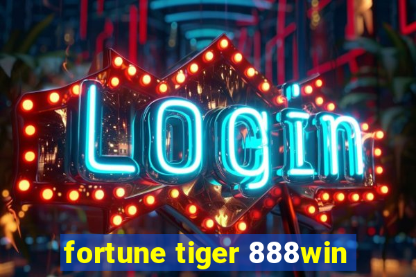 fortune tiger 888win