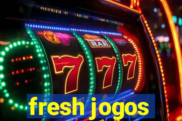 fresh jogos