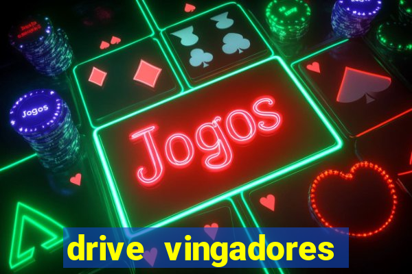 drive vingadores guerra infinita