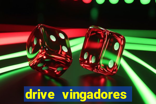 drive vingadores guerra infinita