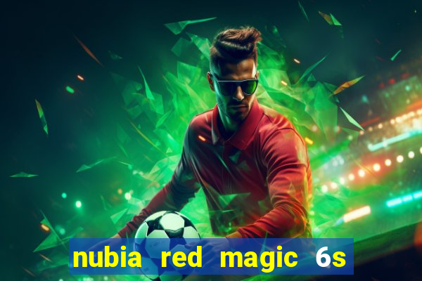 nubia red magic 6s pro antutu