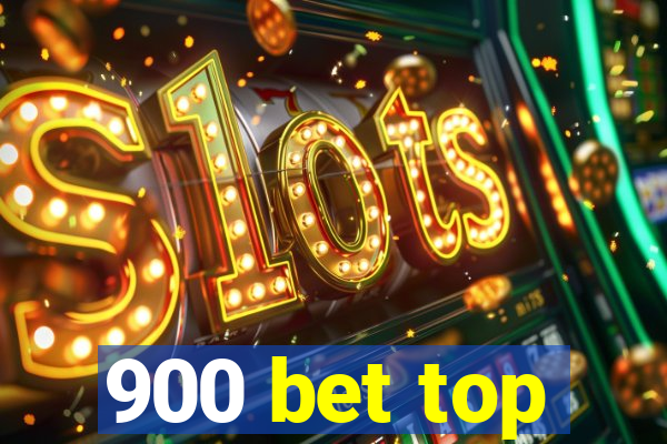 900 bet top