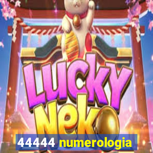 44444 numerologia
