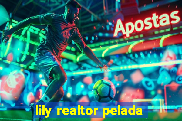 lily realtor pelada