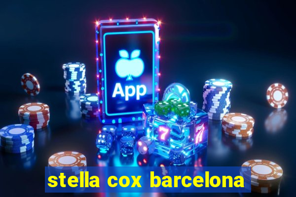 stella cox barcelona