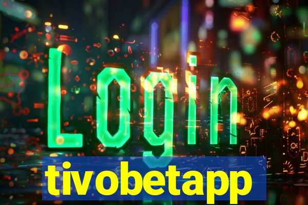 tivobetapp