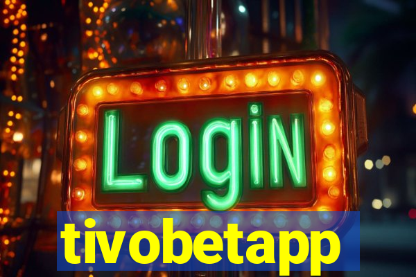 tivobetapp