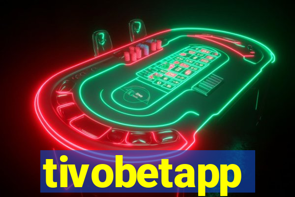 tivobetapp