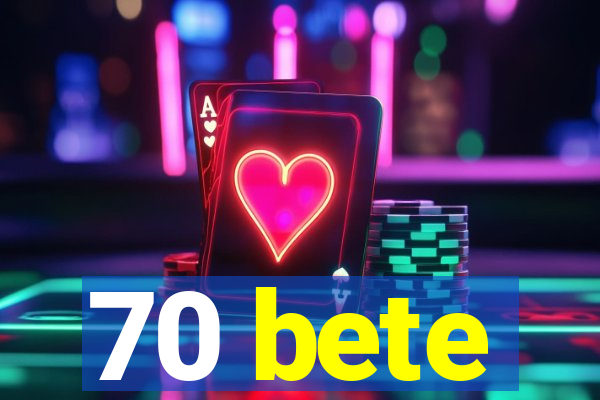 70 bete