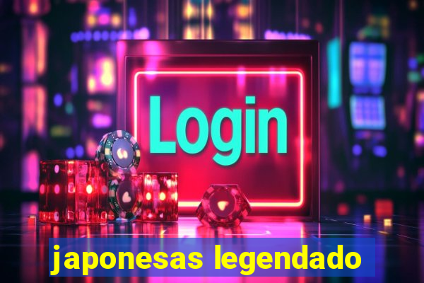 japonesas legendado